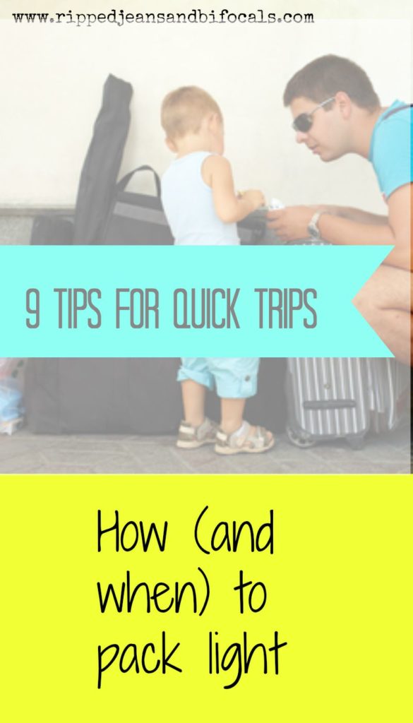 9 tips for quick trips - how and when to pack light|Packing tips|Packing ideas|travel|