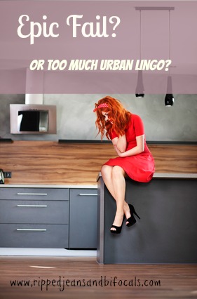 Urban Lingo - Fun Fads or Epic Fails?|Ripped Jeans and Bifocals Blog|@JillinIL|urban slang|www.rippedjeansandbifocals.com