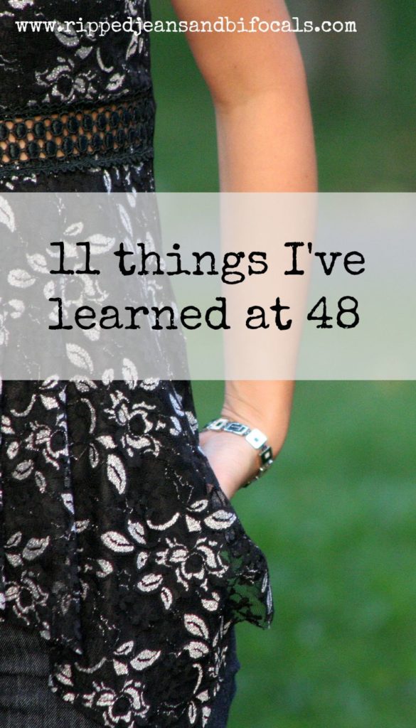 11 life lessons I've learned at 48|Ripped Jeans and Bifocals|@JillinIL