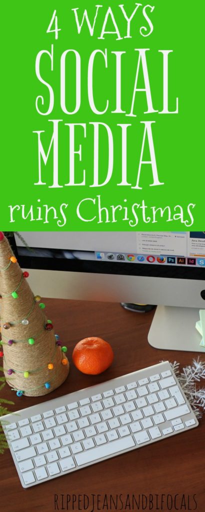 Four reasons social media ruins Christmas|Ripped Jeans and Bifocals