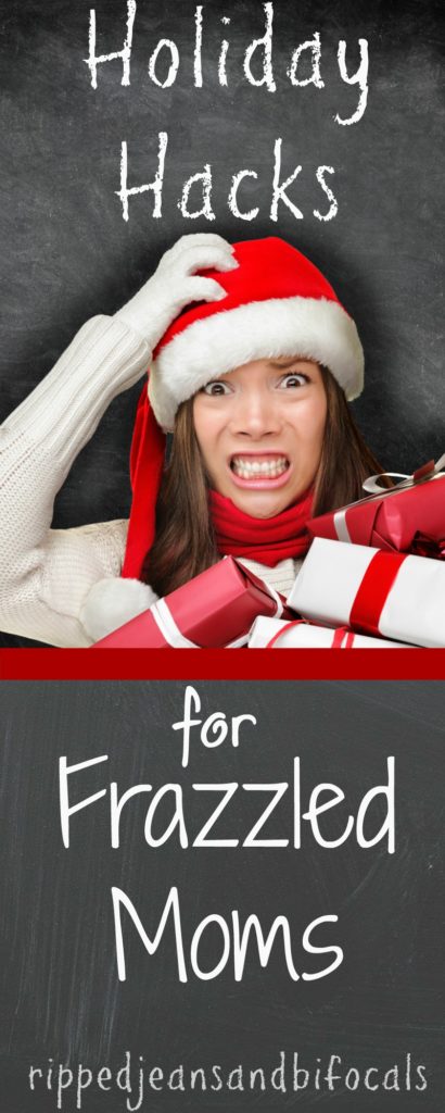 Holiday Hacks for Frazzled Moms|Ripped Jeans and Bifocals