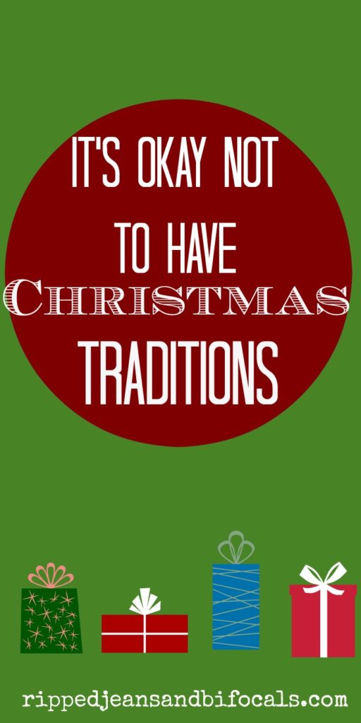 Why it's okay not to have Christmas traditions|Ripped Jeans and Bifocals