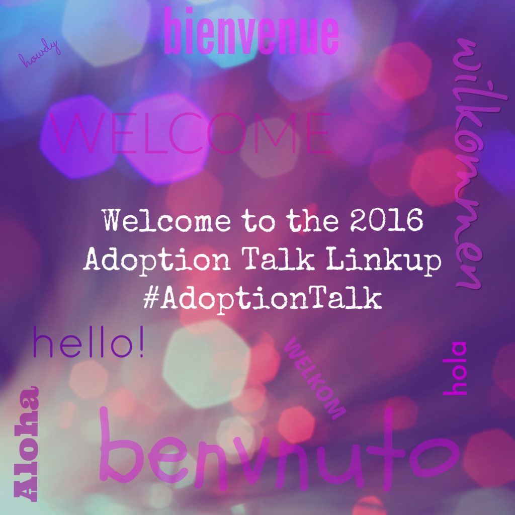 Welcome to the 2016 Adoption Talk Linkup