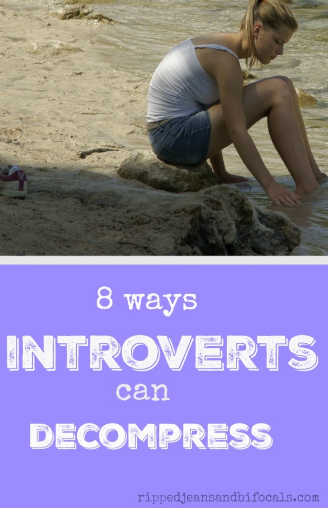 8 ways introverts can decompress|Ripped Jeans and Bifocals