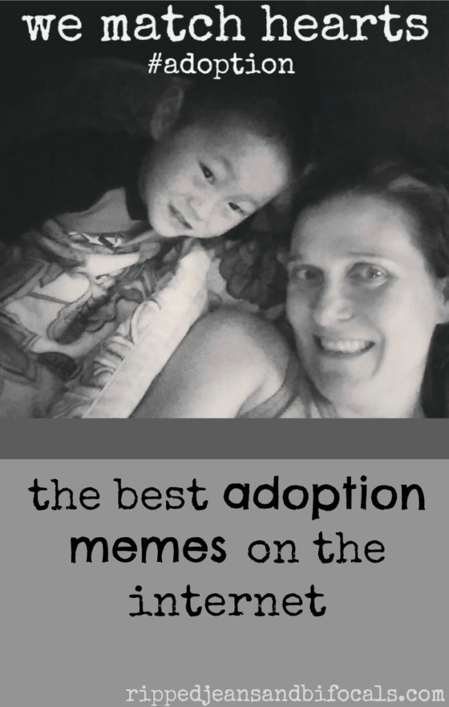 My favorite adoption memes|Ripped Jeans and Bifocals