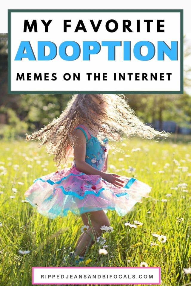 My Favorite Adoption Memes Ripped Jeans And Bifocals 2551