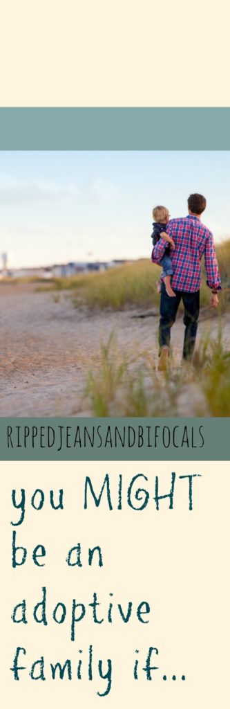 Four things that adoptive families might have in common|Ripped Jeans and Bifocals