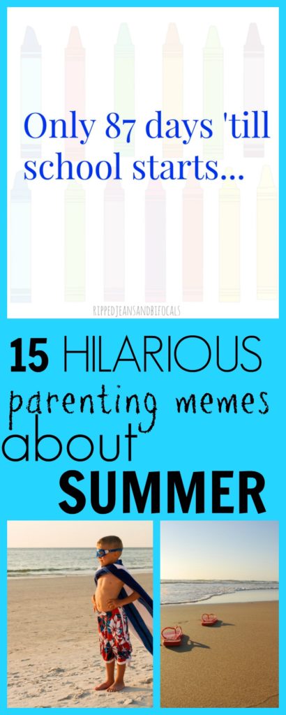 14 Hilarious Mems that tell how parents really feel about summer|Ripped Jeans and Bifocals