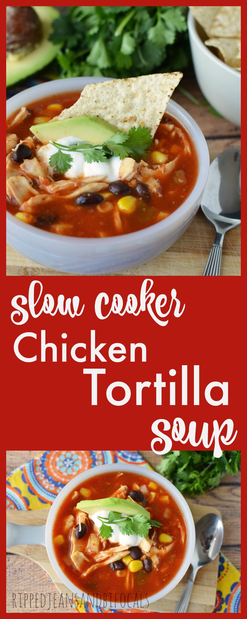 Slow Cooker Chicken Tortilla Soup - Ripped Jeans & Bifocals